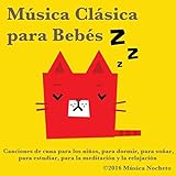 Música Clásica para Bebés: Canciones de Cuna para los Niños, Para Dormir, Para Soñar, Para Estudiar, Para la Meditación y la Relajación
